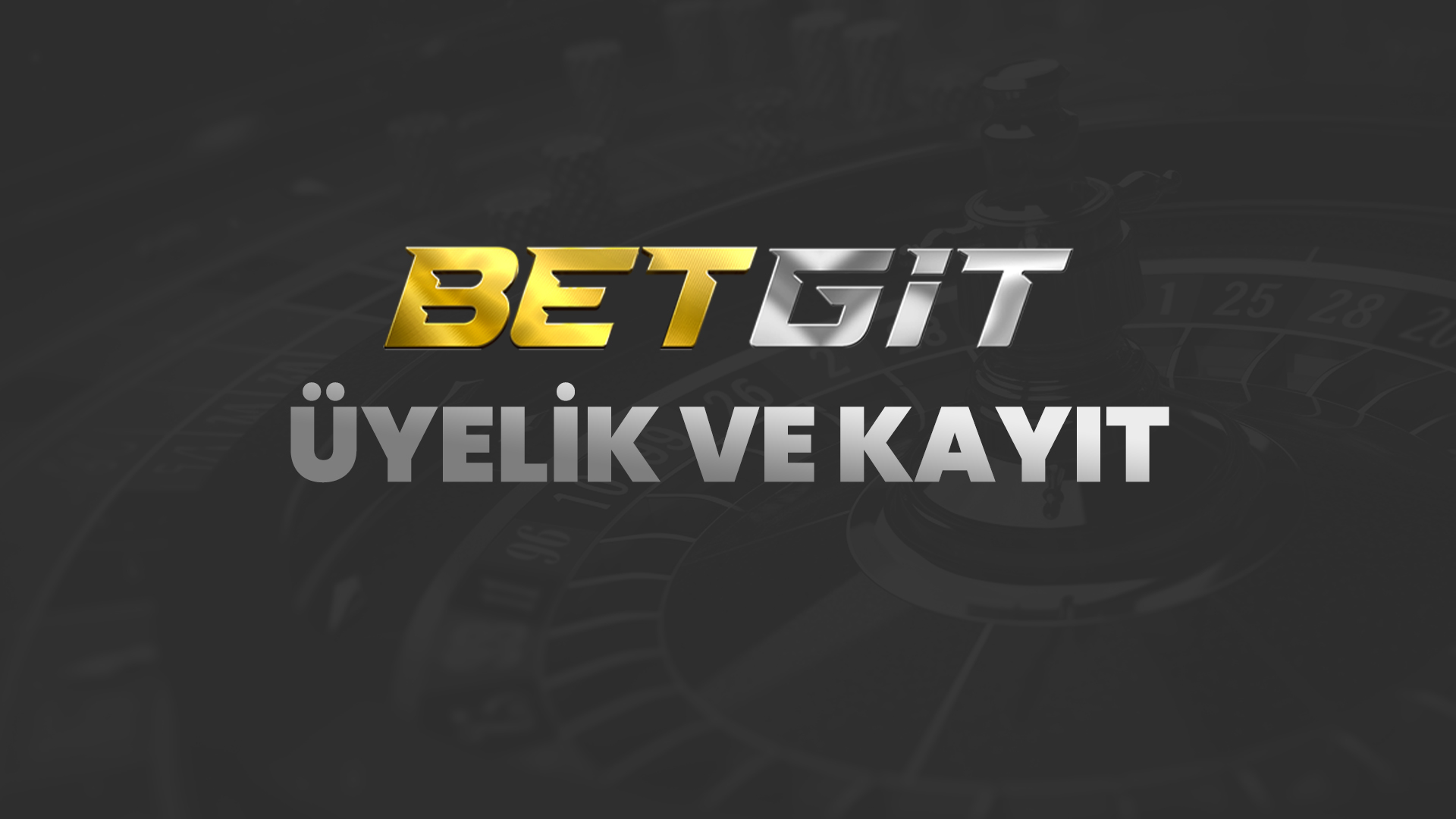 betgit üyelik ve kayıt