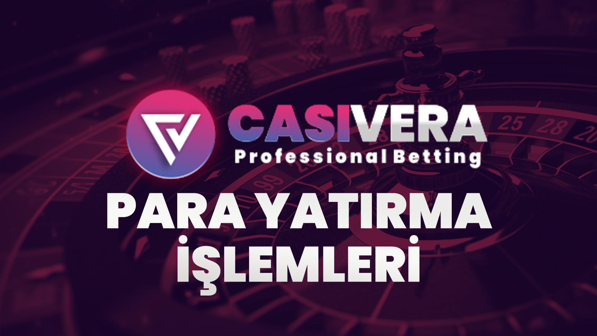 casivera para yatırma işlemleri