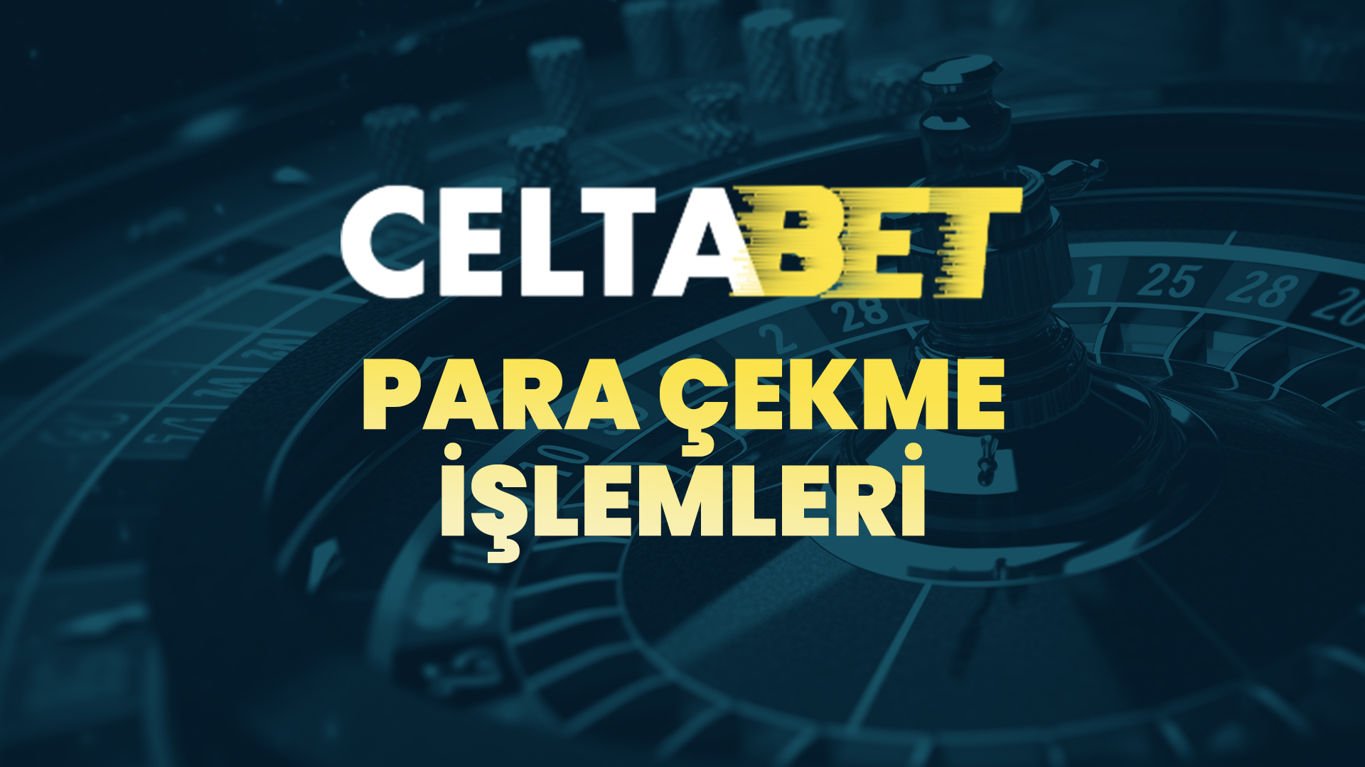 celtabet para çekme işlemleri